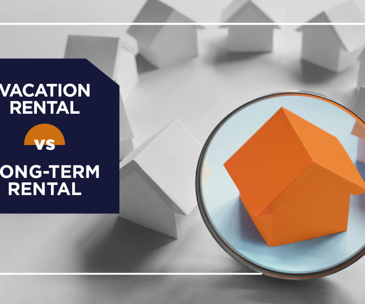 Vacation Rental Vs. Long Term Rental | The ROI Group